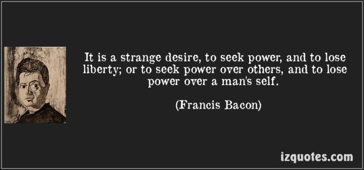 It is a strange desire... (Francis Bacon)
